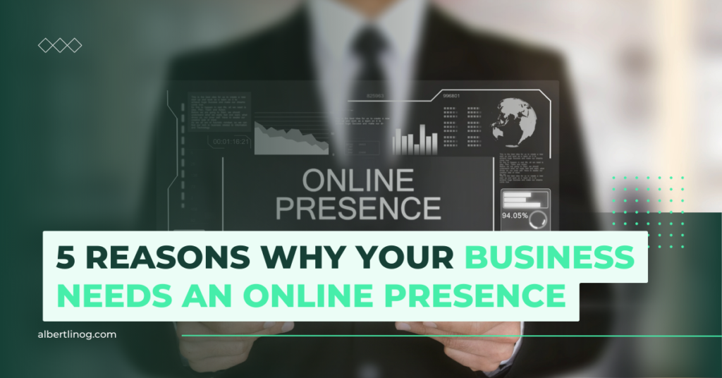 Reasons-Why-Your-Business-Needs-An-Online-Presence