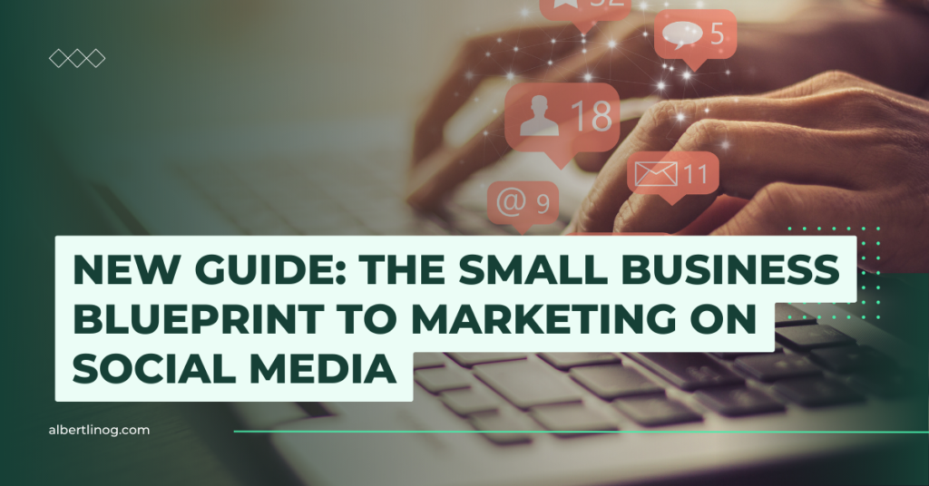 The Small Business Blueprint to Marketing on Social Media